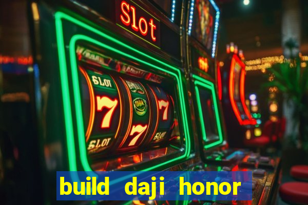 build daji honor of kings